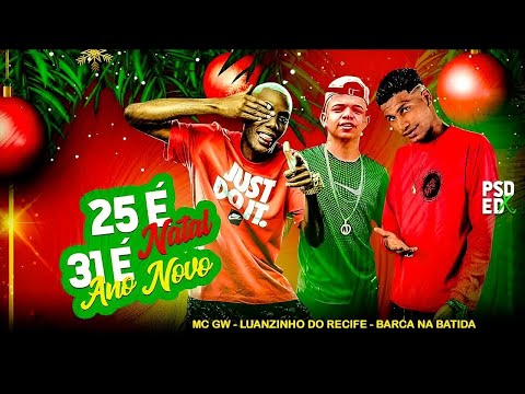 BARCA NA BATIDA E LUANZINHO DO RECIFE FEAT. MC GW - 25 É NATAL, 31 É ANO NOVO - REMIX BREGA FUNK