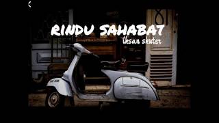 Download lagu iksan skuter-rindu sahabat (lirik) mp3