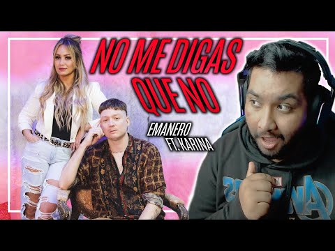 REACCION a Emanero, Karina - No me digas que no