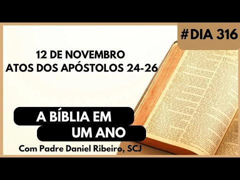 The Bible in One Year - November 12th (Acts of the Apostles 24-26)