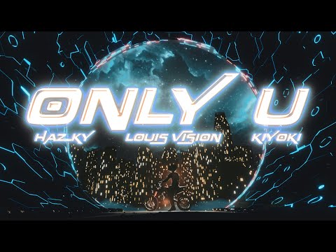 Louis Vision, Hazky, Kiyoki - Only U (Official Lyric Video)