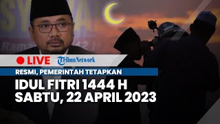 RESMI, Pemerintah Tetapkan Idul Fitri 1444 H Jatuh pada Sabtu 22 April 2023