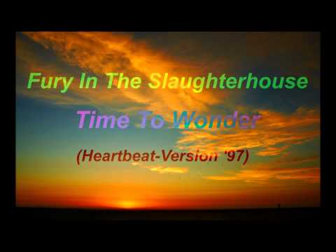 Fury In The Slaughterhouse - Time To Wonder (Heartbeat-Version '97)