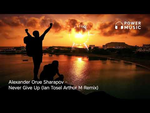 ♥ DEEP MUSIC ♥ [POWER OF MUSIC] Alexander Orue Sharapov - Never Give Up (Ian Tosel Arthur M Rem)