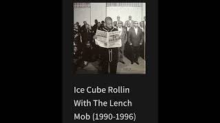 Ice Cube Rollin With The Lench Mob (1990-1996)