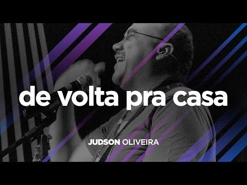 DE VOLTA PRA CASA | Judson Oliveira | De Volta Pra Casa (Ao Vivo)