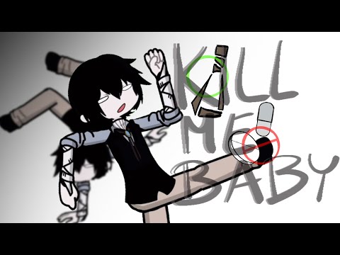 KILL ME BABY!! // Bsd Dazai tween //