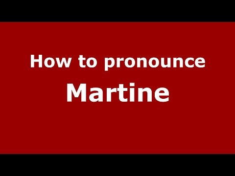 How to pronounce Martine
