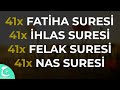 41 FATİHA 41 İHLAS 41 FELAK 41 NAS SURESİ DİNLE KURAN I KERİM