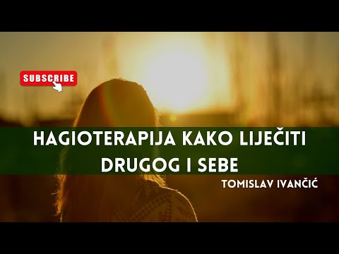 Tomislav Ivančić - Hagioterapija:Kako Liječiti Drugog i Sebe