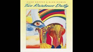 Hugh Hopper & Alan Gowen – Two Rainbows Daily