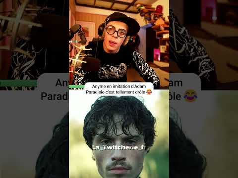 Anyme en imitation d'Adam Paradisio c'est tellement drôle 😂