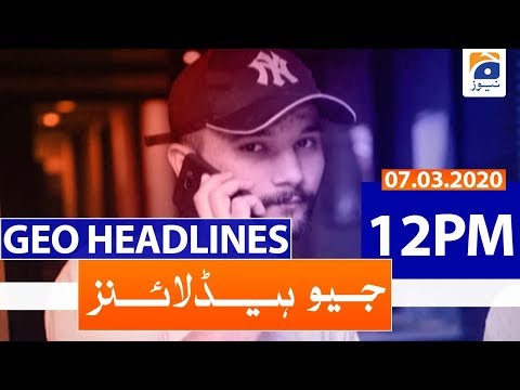 Geo Headlines 12 PM | 7th March 2020