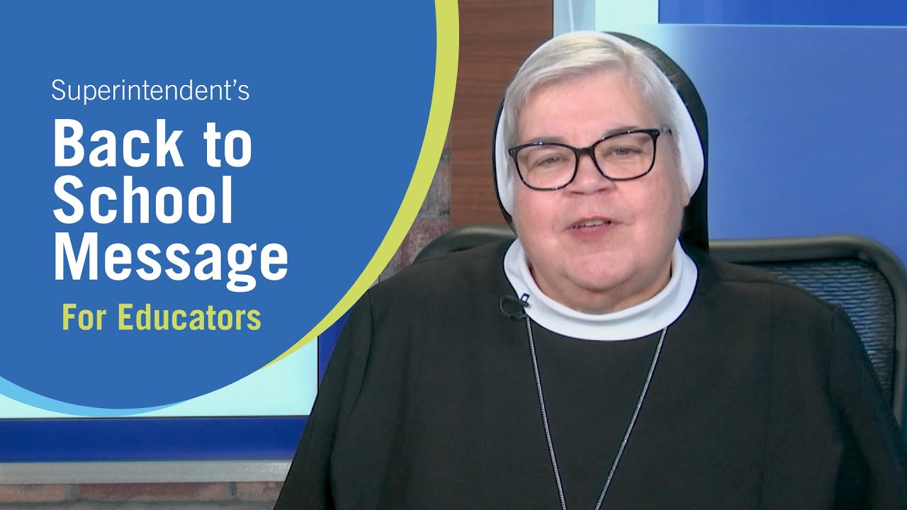 2023-24 Special Message for Educators from Superintendent Sr. Mary Grace Walsh, ASCJ, Ph.D.