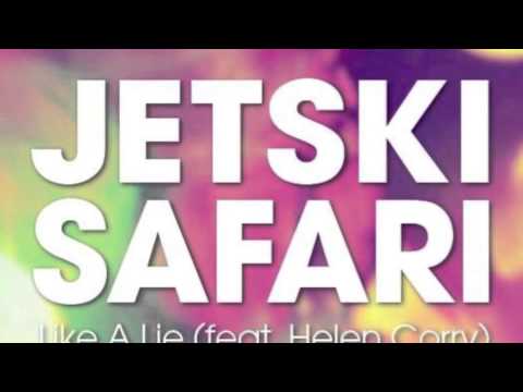 JETSKI SAFARI - LIKE A LIE (FEAT. HELEN CORRY)