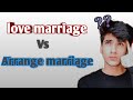 Arrange Marriage Vs Love Marriage