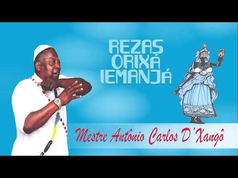Rezas Orixá Yemanjá - Antônio Carlos de Xangô - Nação Cabinda