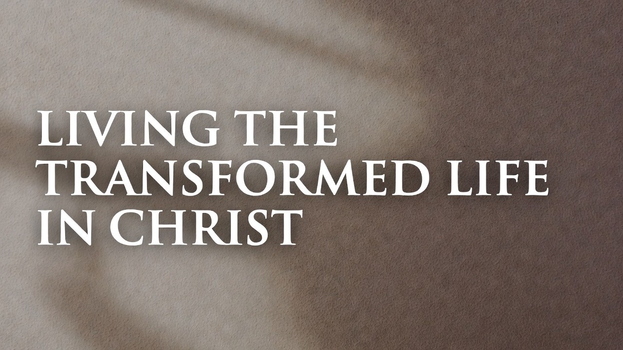 Feb 22nd Sermon Title: Living The Transformed Life In Christ