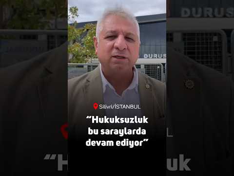 EMEP Genel Başkanı Seyit Aslan'dan Silivri'de İBB Davası tepkisi: “Hukuksuzluk bu saraylarda devam ediyor”