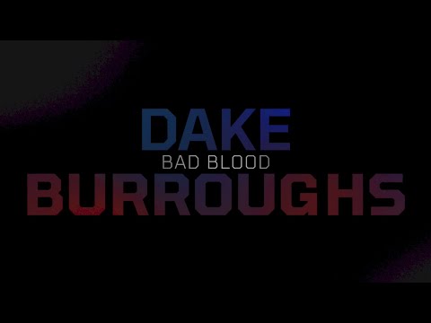 Bad Blood: Dake Burroughs