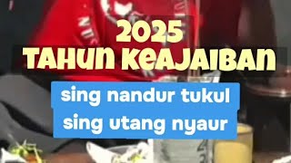 Download lagu 2025 tahun keajaiban sing nandur tukul sing utang nyahur mp3