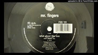 Download lagu MR FINGERS - WHAT ABOUT THIS LOVE [EVEN DEEPER MIX] 1990 mp3
