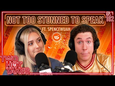 NOT Too Stunned to Speak.. Ft. Spencewuah || Reddit Readings || Two Hot Takes Podcast