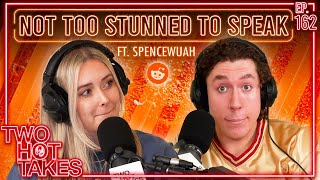 NOT Too Stunned to Speak.. Ft. Spencewuah || Reddit Readings || Two Hot Takes Podcast