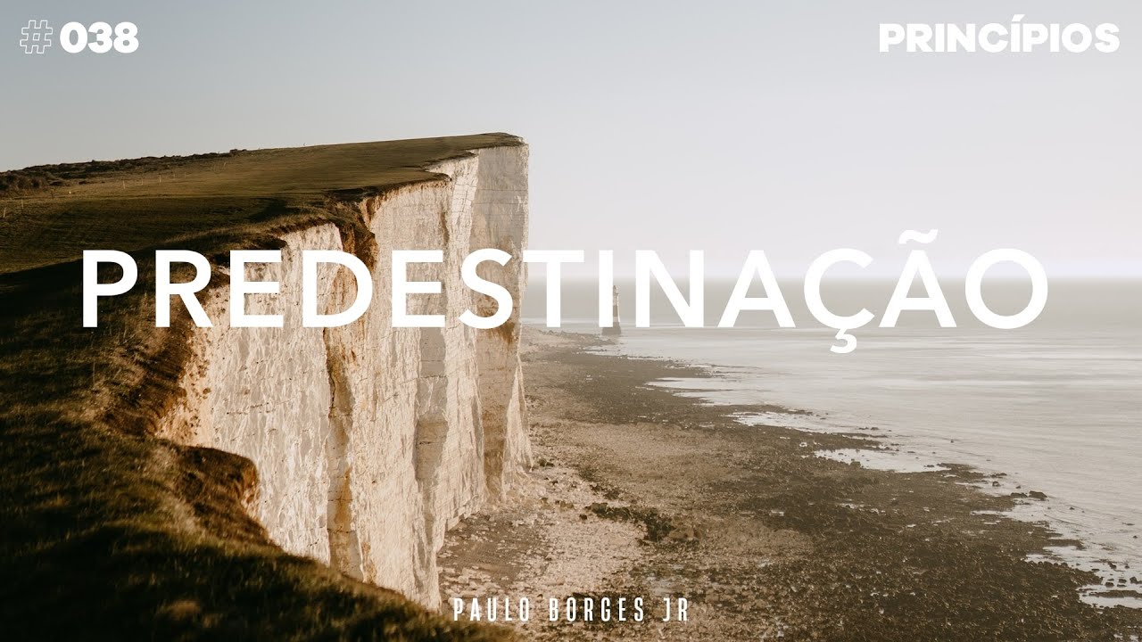 #038 Princípio - PREDESTINAÇÃO