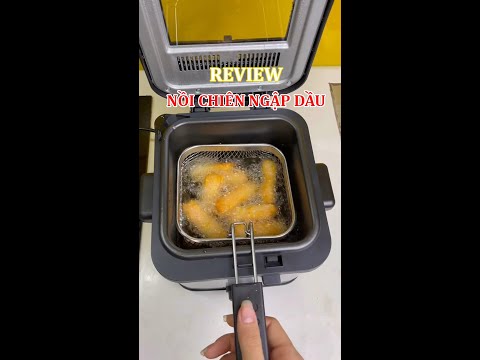Review nồi chiên ngập dầu, có những món chiên ngập dầu mới ngon