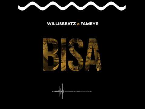 Willisbeatz Ft. Fameye - Bisa Refix(Visualizer)