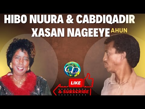 Hibo Nuura & Cabdiqadir Xasan Nageeye Ahun | Heestii Rooblow
