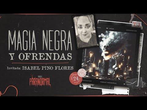 MAGIA NEGRA Y OFRENDAS Invitada Especial: Isabel Pino Flores - T3 E24