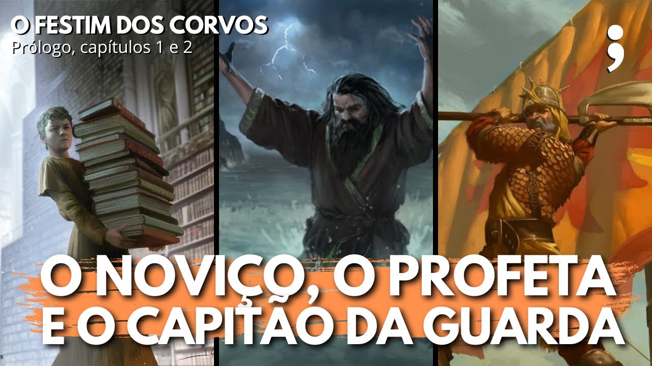 O noviço, o profeta e o capitão da guarda | O Festim dos Corvos: prólogo, capítulos 1 e 2 | CdC
