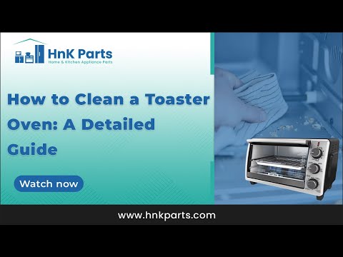 How to Clean a Toaster Oven: A Detailed Guide - HnK Parts