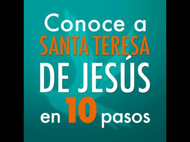 Vídeo relacionado con Conoce a Santa Teresa de Jesús en 10 pasos