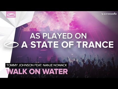 Tommy Johnson feat. Nanje Nowack - Walk On Water [A State Of Trance 743]