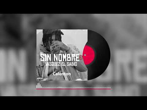 Vasquez El Sabio Ft Menor Bronx - Calenton