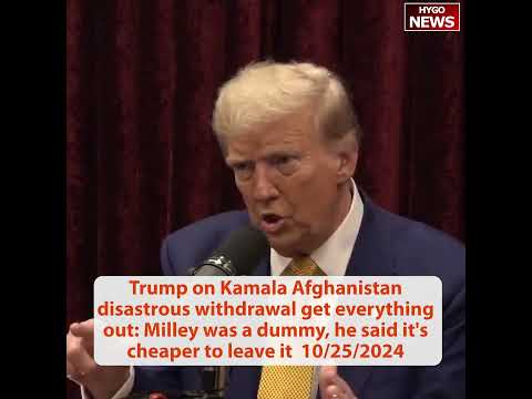 Trump on Kamala Afghanistan withdrawal get everything out: unwise Milley said cheaper to leave it