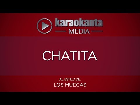 Karaokanta - Los Muecas - Chatita