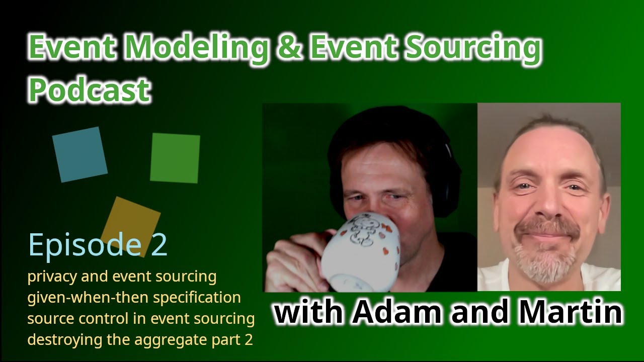 Event Modeling and Event Sourcing Podcast - Episode 2