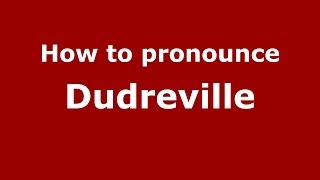 How to pronounce Dudreville