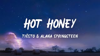Tiësto &amp; Alana Springsteen - Hot Honey (Lyrics)