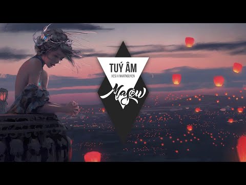 Túy Âm - Xesi x Masew x Nhatnguyen