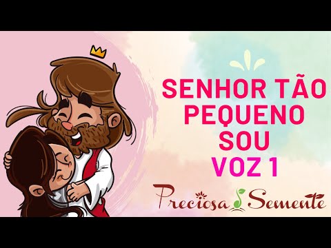 Senhor tão pequeno sou - VOZ 1 - TUTORIAL - CORAL INFANTIL PRECIOSA SEMENTE