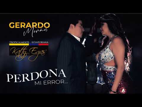 Gerardo Moran - Katty Egas - { Perdona Mi Error }
