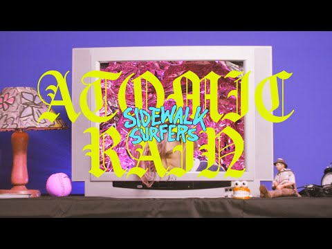 Sidewalk Surfers - ATOMIC RAIN (Official Music Video)