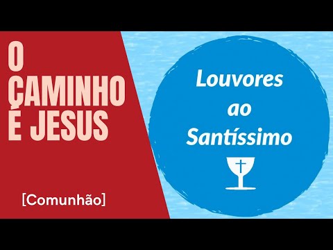 [COMUNHÃO/PÓS COMUNHÃO] O CAMINHO É JESUS