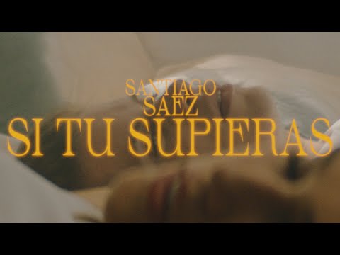 Santiago Saez - Si Tu Supieras (Video Oficial)