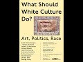 What Should White Culture Do? Part 3 of 3